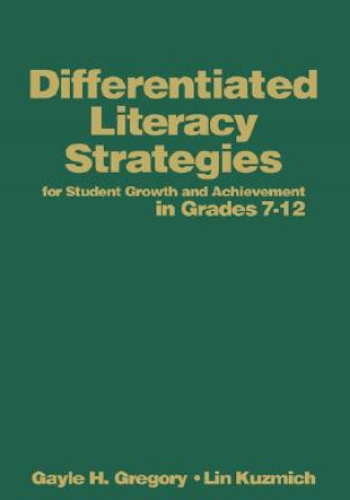 Carte Differentiated Literacy Strategies for Student Growth and Achievement in Grades 7-12 Gayle H. Gregory