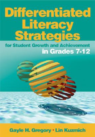 Carte Differentiated Literacy Strategies for Student Growth and Achievement in Grades 7-12 Gayle H. Gregory