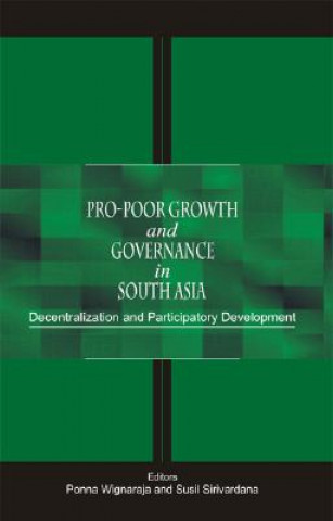 Könyv Pro-Poor Growth and Governance in South Asia Ponna Wignaraja