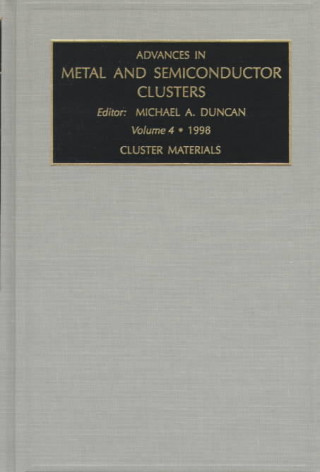 Knjiga Advances in Metal and Semiconductor Clusters Michael A. Duncan