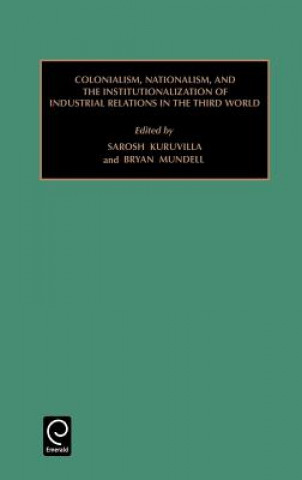 Carte Colonialism, Nationalism, and the Institutionalization of Industrial Relations in the Third World Sarosh Kuruvilla