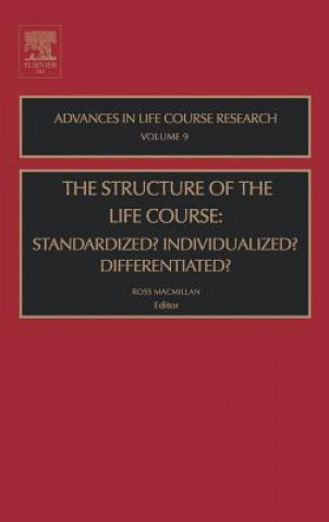 Kniha Structure of the Life Course: Standardized? Individualized? Differentiated? Ross MacMillan