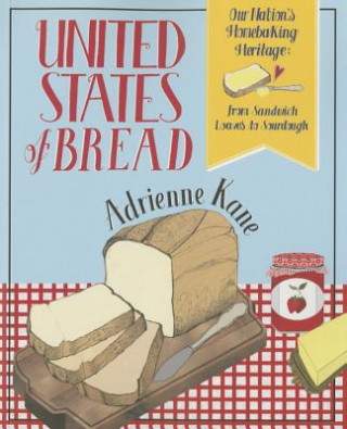 Knjiga United States of Bread Adrienne Kane