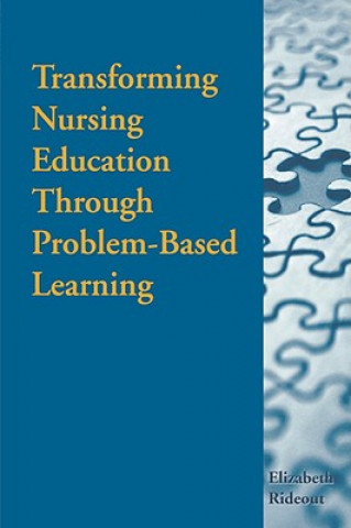 Könyv Transforming Nursing Education through Problem-Based Learning Elizabeth Rideout
