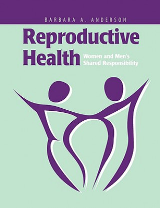 Könyv Reproductive Health: Women and Men's Shared Responsibility Barbara A. Anderson