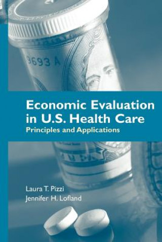 Carte Economic Evaluation In U.S. Health Care: Principles And Applications Laura T. Pizzi