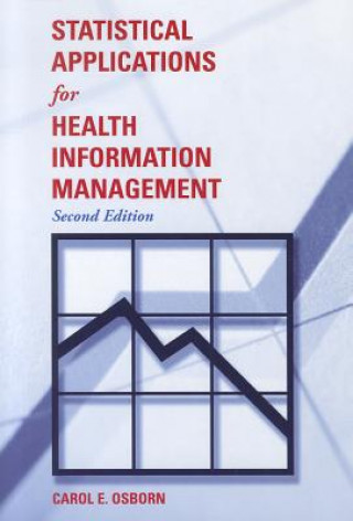 Livre Statistical Applications For Health Information Management Carol E. Osborn