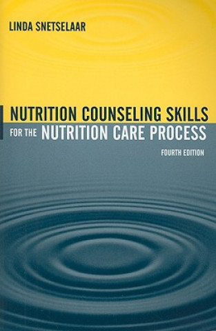 Kniha Nutrition Counseling Skills For The Nutrition Care Process Linda Snetselaar