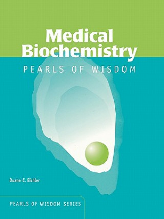 Kniha Medical Biochemistry:  Pearls Of Wisdom Duane Eichler
