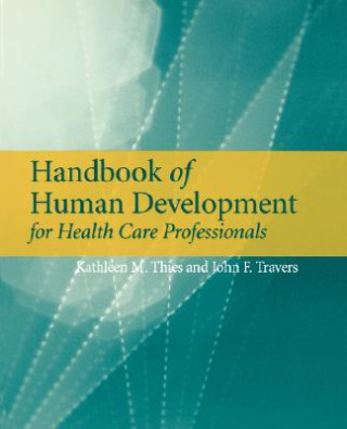 Kniha Handbook of Human Development for Health Care Professionals Kathleen M. Thies