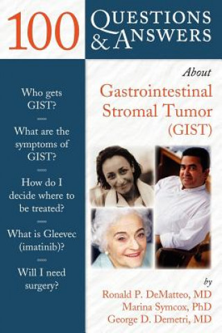 Книга 100 Questions  &  Answers About Gastrointestinal Stromal Tumor (GIST) Ronald DeMatteo