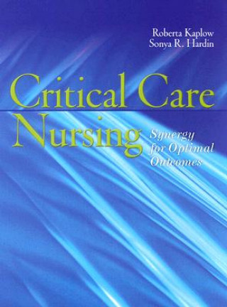 Carte Critical Care Nursing: Synergy For Optimal Outcomes Roberta Kaplow