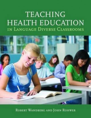 Kniha Teaching Health Education In Language Diverse Classrooms Robert Wandberg