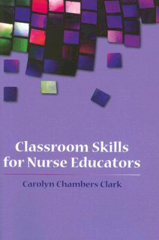 Carte Classroom Skills For Nurse Educators Carolyn Chambers Clark