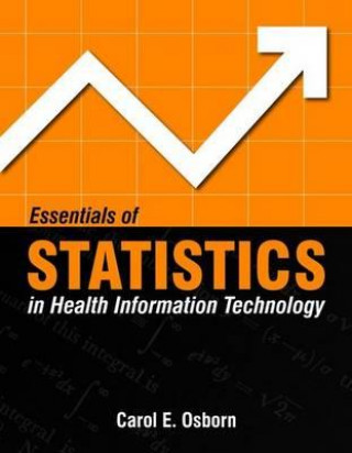 Kniha Essentials Of Statistics In Health Information Technology Carol E. Osborn