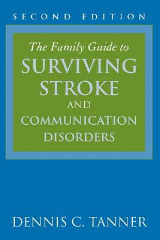 Book Family Guide to Surviving Stroke and Communication Disorders Dennis C. Tanner