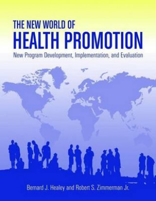 Könyv New World of Health Promotion: New Program Development, Implementation, and Evaluation Bernard J. Healey