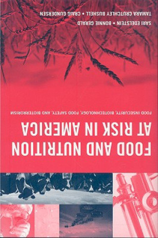 Kniha Food And Nutrition At Risk In America: Food Insecurity, Biotechnology, Food Safety And Bioterrorism Sari Edelstein