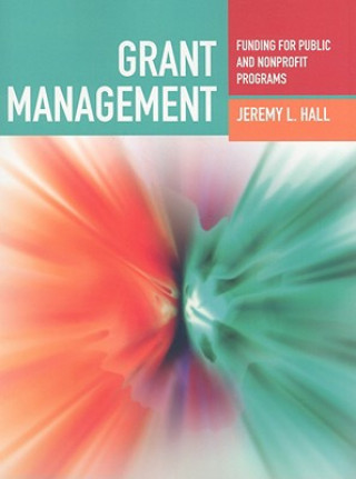 Carte Grant Management: Funding For Public And Nonprofit Programs Jeremy L. Hall