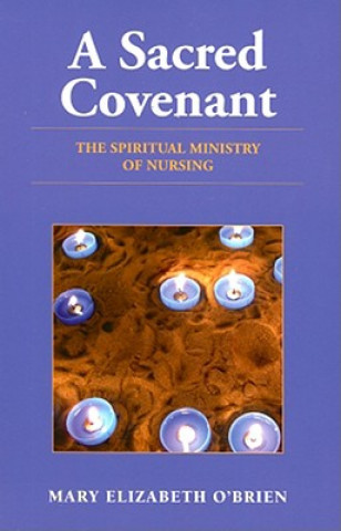 Książka Sacred Covenant: The Spiritual Ministry of Nursing Mary Elizabeth O'Brien