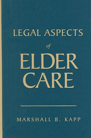 Книга Legal Aspects Of Elder Care Marshall B. Kapp