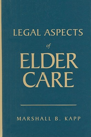 Book Legal Aspects Of Elder Care Marshall B. Kapp