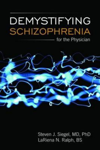 Knjiga Demystifying Schizophrenia For The General Practitioner Steven J. Siegel