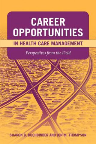 Book Career Opportunities In Health Care Management: Perspectives From The Field Jon M. Thompson