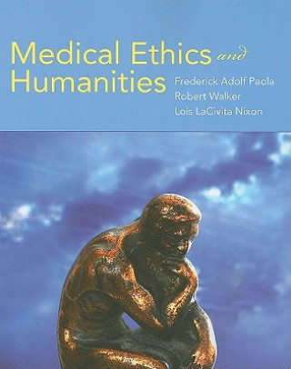 Kniha Medical Ethics And Humanities Frederick Adolf Paola