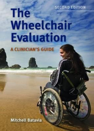 Książka Wheelchair Evaluation: A Clinician's Guide Mitchell Batavia