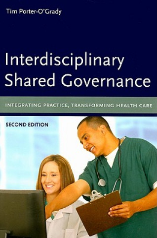 Carte Interdisciplinary Shared Governance: Integrating Practice, Transforming Health Care Tim Porter-O'Grady