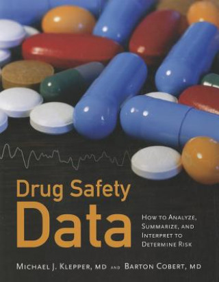 Livre Drug Safety Data: How To Analyze, Summarize And Interpret To Determine Risk Michael J. Klepper