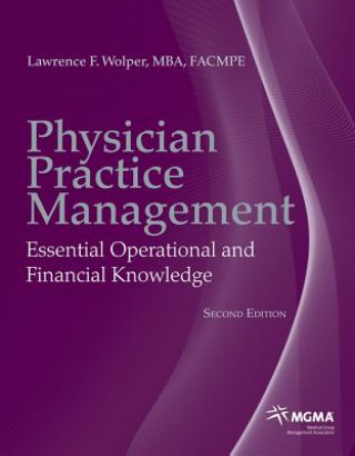 Knjiga Physician Practice Management Essential Operational and Financial Knowledge Lawrence F. Wolper