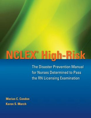 Knjiga NCLEX High-Risk : The Disaster Prevention Manual For Nurses Determined  To Pass The RN Licensing Examination Karen S. March