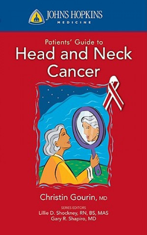 Carte Johns Hopkins Patients' Guide To Head And Neck Cancer Christine G. Gourin