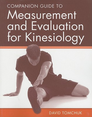 Kniha Companion Guide To Measurement And Evaluation For Kinesiology David Tomchuk