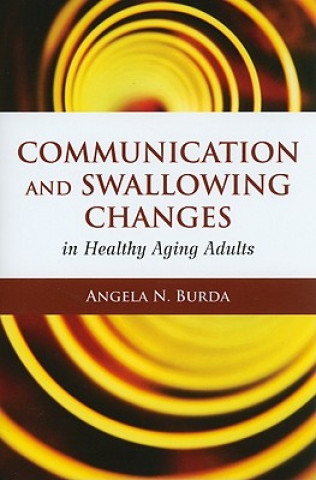 Carte Communication And Swallowing Changes In Healthy Aging Adults Angela N Burda