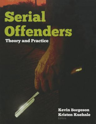 Könyv Serial Offenders: Theory And Practice Kevin Borgeson