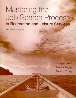 Livre Mastering The Job Search Process In Recreation And Leisure Services Craig M. Ross