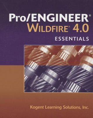 Könyv Pro/ENGINEER  Wildfire 4.0 Essentials Kogent Learning Solutions