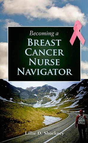 Carte Becoming A Breast Cancer Nurse Navigator Lillie D. Shockney