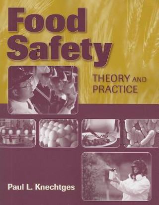 Kniha Food Safety: Theory And Practice Paul L. Knechtges