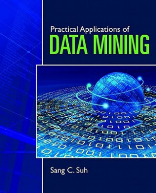 Könyv Practical Applications Of Data Mining Sang C. Suh