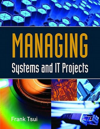 Knjiga Managing Systems And IT Projects Frank Tsui