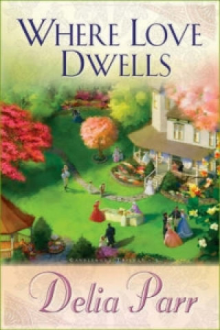 Kniha Where Love Dwells Delia Parr