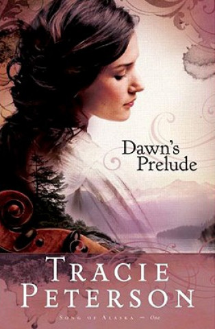 Book Dawn`s Prelude Tracie Peterson