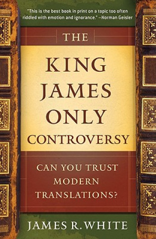 Könyv King James Only Controversy - Can You Trust Modern Translations? James R White
