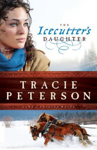 Knjiga Icecutter`s Daughter Tracie Peterson