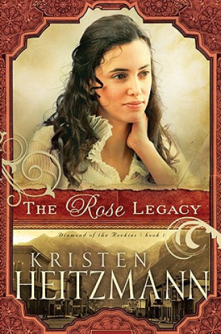 Carte Rose Legacy Kristen Heitzmann