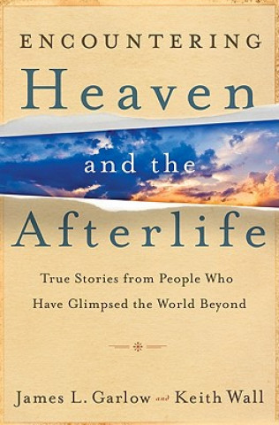 Kniha Encountering Heaven and the Afterlife - True Stories From People Who Have Glimpsed the World Beyond James L. Garlow